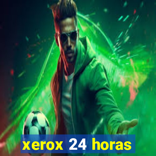 xerox 24 horas